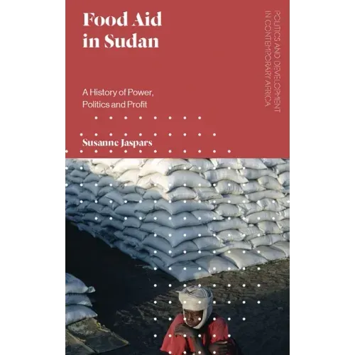 Food Aid in Sudan: A History of Power, Politics and Profit