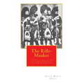 The Rifle-Musket: A Practical Treatise on the Enfield-Pritchett Rifle, Recently Adopted in the British Service.