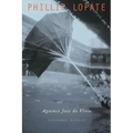 Against Joie de Vivre: Personal Essays