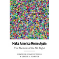 Make America Meme Again: The Rhetoric of the Alt-Right