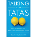Talking to My Tatas: All You Need to Know from a Breast Cancer Researcher and Survivor
