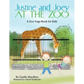 Justine and Joey at the Zoo: A Zoo Yoga Book for Kids