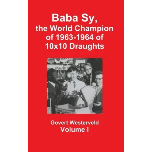 Baba Sy, the World Champion of 1963-1964 of 10x10 Draughts - Volume I
