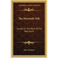 The Heavenly Gift: Studies in the Work of the Holy Spirit