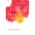 Where the Spirit Is: Pentecostal Worship, Affect, Ritual, and Liberative Praxis