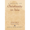 A History of Christianity in Asia: Volume I: Beginnings to 1500