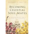 Becoming Celestial Soul Mates: 10 Golden Rules for a Richer Relationship