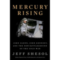 Mercury Rising: John Glenn, John Kennedy, and the New Battleground of the Cold War