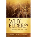 Why Elders?: A Biblical and Practical Guide for Church Members