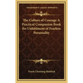 The Culture of Courage a Practical Companion Book for Unfoldment of Fearless Personality