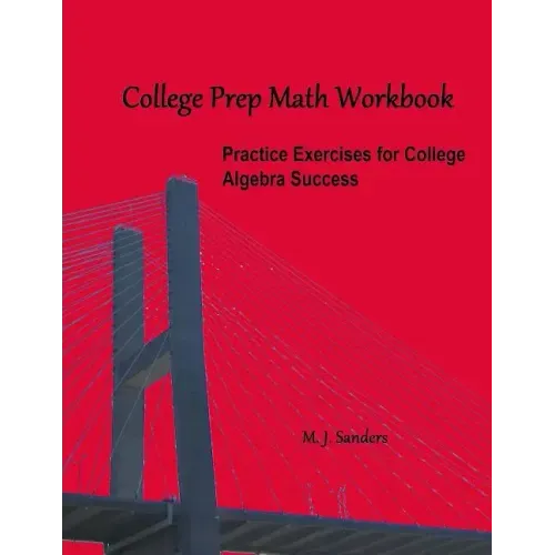 College Prep Math Workbook: Practice Exercises for College Algebra Success