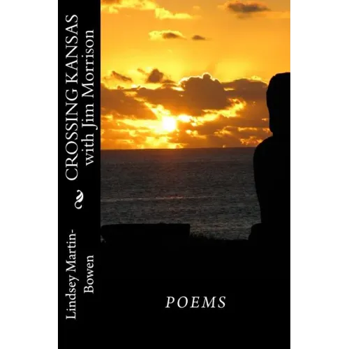 Crossing Kansas with Jim Morrison: Poems