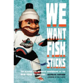 We Want Fish Sticks: The Bizarre and Infamous Rebranding of the New York Islanders
