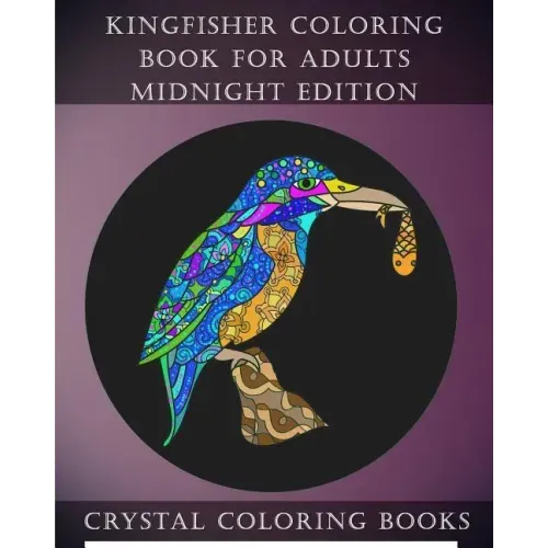 Kingfisher Coloring Book For Adults Midnight Edition: 30 Kingfisher Coloring Book For Adults, Stress relief And Relaxation. Unwind With This Beautiful