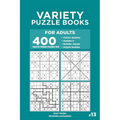 Variety Puzzle Books for Adults - 400 Hard to Master Puzzles 9x9: Sudoku, Sudoku X, Sudoku Jigsaw, Argyle Sudoku (Volume 13)