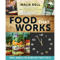 Food That Works: Real Meals to Survive the 9 to 5
