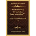The Bankruptcy of Christian Supernaturalism V1: From the Viewpoint of the Trial