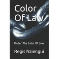 Color Of Law: Under The Color Of Law
