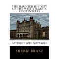 The Haunted History of the West Virginia Penitentiary: Afterlife With No Parole