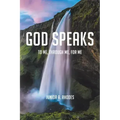 God Speaks: To Me, through Me, for Me