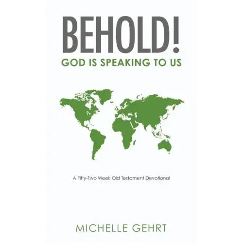 Behold! God Is Speaking to Us: A Fifty-Two Week Old Testament Devotional