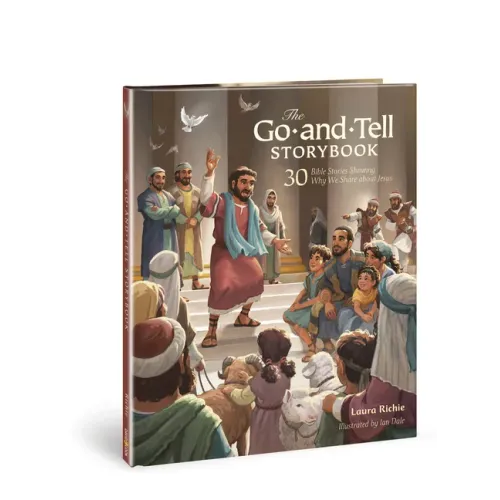 The Go-And-Tell Storybook: 30 Bible Stories Showing Why We Share about Jesus (a Post-Easter Family Devotional about the Acts of the Apostles)