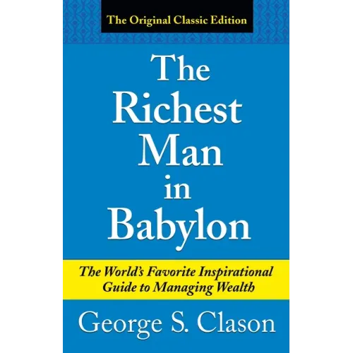 The Richest Man in Babylon: The World's Favorite Inspirational Guide to Managing Wealth
