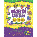 Mardi Gras Dot-To-Dots: Activity book for kids 4-8. Sound Mazes, TRACE the Numbers, TRACE the Alphabets, MATCH the pictures, CUT the pictures,