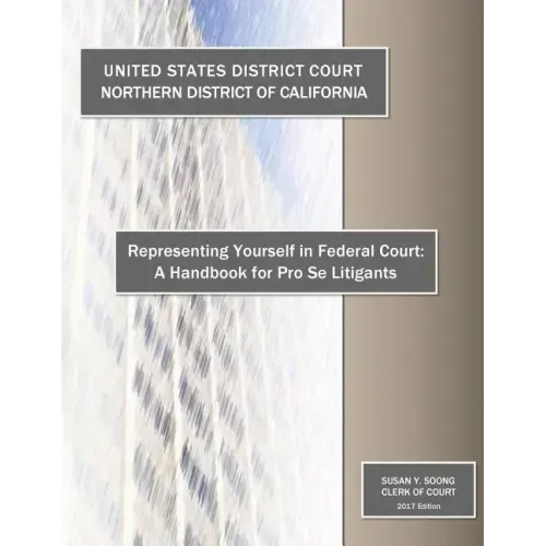 Representing Yourself in Federal Court: A Handbook for Pro Se Litigants