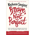 Brave, Not Perfect: How Celebrating Imperfection Helps You Live Your Best, Most Joyful Life