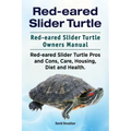 Red-eared Slider Turtle. Red-eared Slider Turtle Owners Manual. Red-eared Slider Turtle Pros and Cons, Care, Housing, Diet and Health.