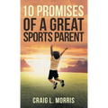 10 Promises of a Great Sports Parent