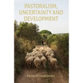 Pastoralism, Uncertainty and Development