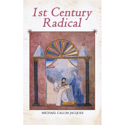 1st Century Radical: The Shadowy Origins of the Man who Became Known as Jesus Christ