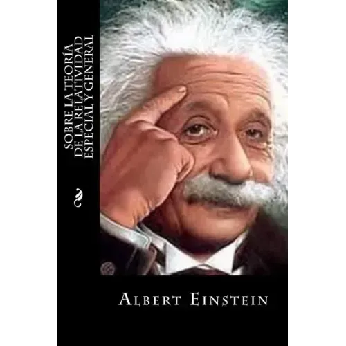 Sobre la Teoría de la Relatividad Especial y General