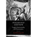 Psalms Old and New: Exegesis, Intertextuality, and Hermeneutics