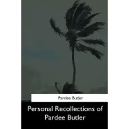 Personal Recollections of Pardee Butler