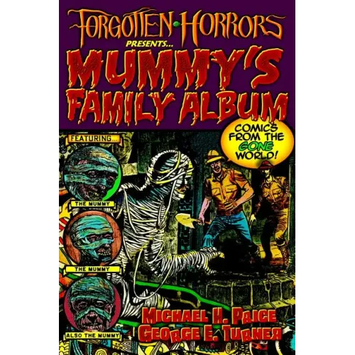 Forgotten Horrors Presents... Mummy's Family Album: Comics from the Gone World!