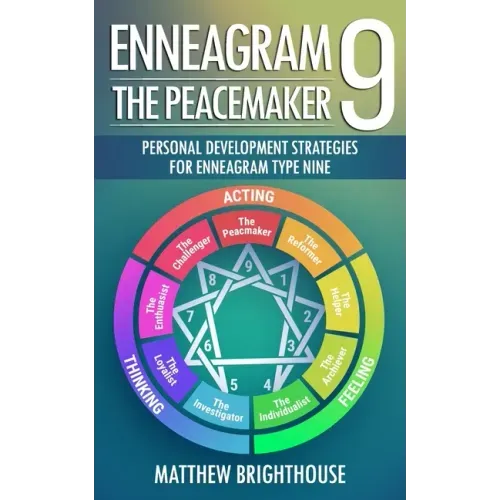 Enneagram 9: The Peacemaker Personal Development Strategies for Enneagram Type Nine