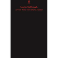 A Very Very Very Dark Matter