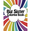 Big Sister Coloring Book: New Baby Rainbow Color Book for Big Sisters with a New Sibling!