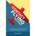 Contact Flying Revised: Techniques for Maneuvering Flight including Takeoff and Landing