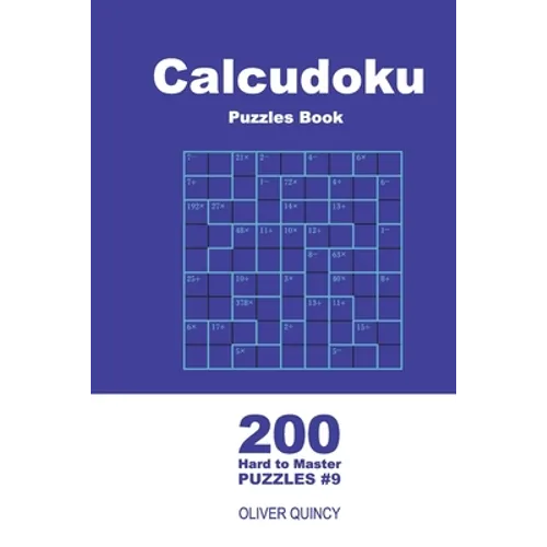 Calcudoku Puzzles Book - 200 Hard to Master Puzzles 9x9 (Volume 9)