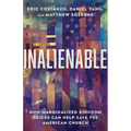 Inalienable: How Marginalized Kingdom Voices Can Help Save the American Church