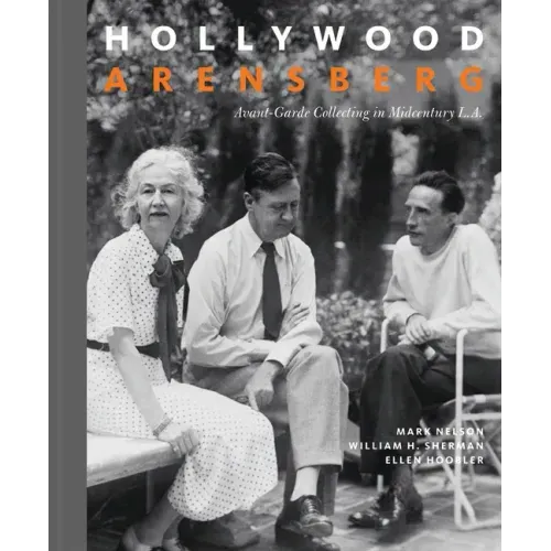 Hollywood Arensberg: Avant-Garde Collecting in Midcentury L.A.
