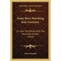 Army Boys Marching Into Germany: Or Over The Rhine With The Stars And Stripes (1919)