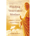 Finding Venerable Mother: A Daughter's Spiritual Quest to Thailand
