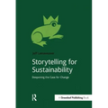 Storytelling for Sustainability: Deepening the Case for Change