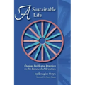 A Sustainable Life: Quaker Faith and Practice in the Renewal of Creation