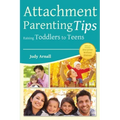 Attachment Parenting Tips Raising Toddlers to Teens